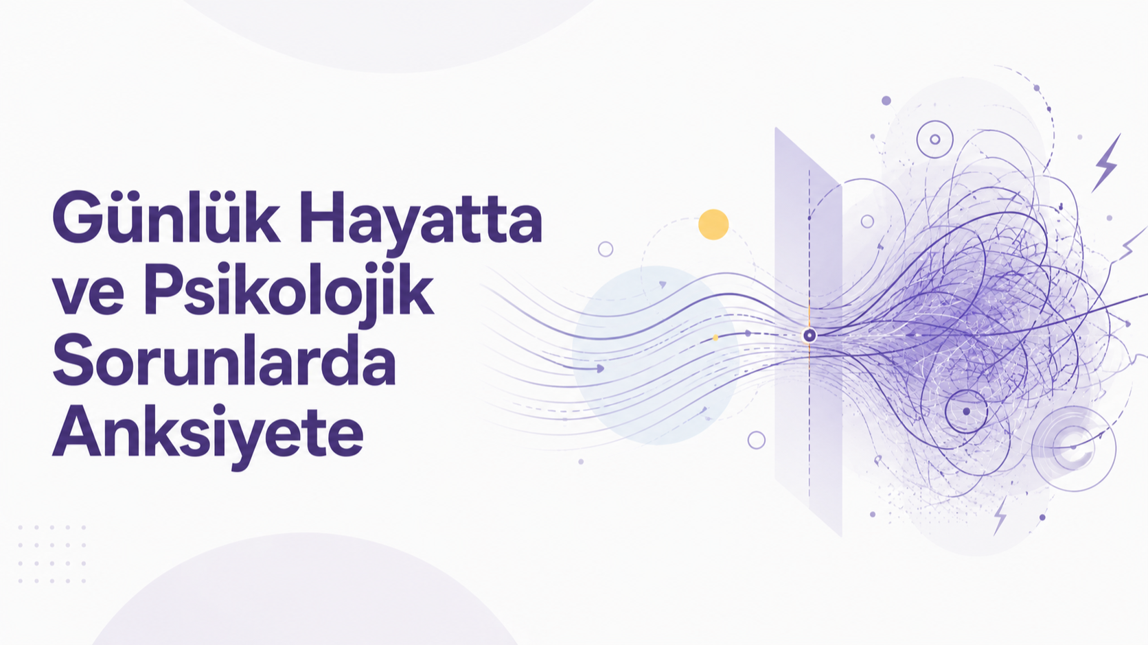Günlük Hayatta ve Psikolojik Sorunlarda Anksiyete