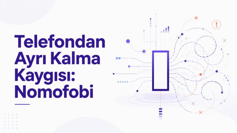 Telefondan Ayrı Kalma Kaygısı: Nomofobi